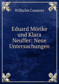 Eduard Mrike und Klara Neuffer: Neue Untersuchungen