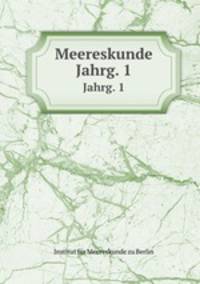 Meereskunde. Jahrg. 1