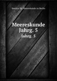 Meereskunde. Jahrg. 5