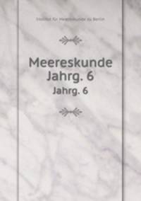 Meereskunde. Jahrg. 6