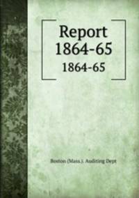 Report. 1864-65