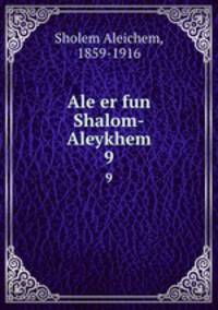 Ale er fun Shalom-Aleykhem. 9