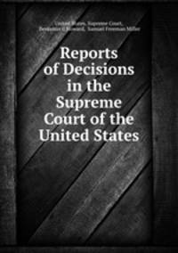 Reports of Decisions in the Supreme Court of the United States