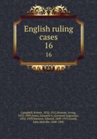 English ruling cases. 16