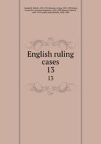 English ruling cases. 13