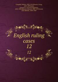 English ruling cases. 12