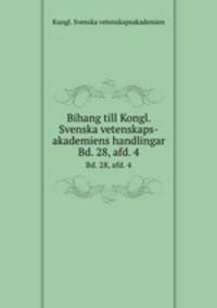 Bihang till Kongl. Svenska vetenskaps-akademiens handlingar. Bd. 28, afd. 4