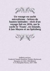 Un voyage en yacht microforme : lettres de hautes latitudes : rcit d`un voyage fait en 1856, sur le yacht le "Foam", en Islande, Jan-Mayen et au Spitzberg