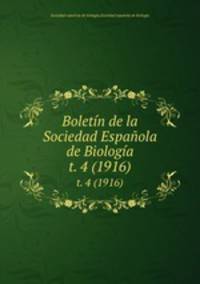Boletn de la Sociedad Espaola de Biologa. t. 4 (1916)