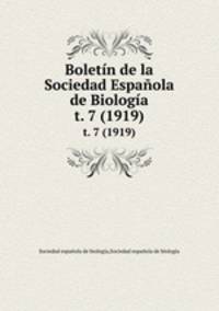 Boletn de la Sociedad Espaola de Biologa. t. 7 (1919)