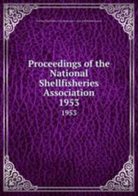 Proceedings of the National Shellfisheries Association. 1953