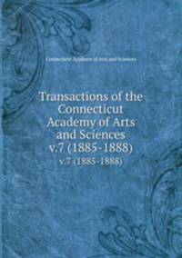 Transactions of the Connecticut Academy of Arts and Sciences. v.7 (1885-1888)