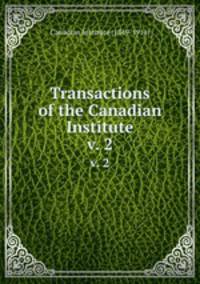 Transactions of the Canadian Institute. v. 2