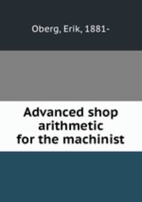 Advanced shop arithmetic for the machinist