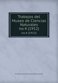 Trabajos del Museo de Ciencias Naturales. no.4 (1912)