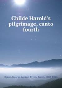 Childe Harold`s pilgrimage, canto fourth