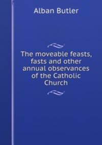 The moveable feasts, fasts and other annual observances of the Catholic Church