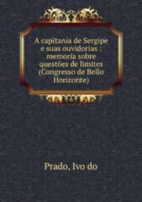 A capitania de Sergipe e suas ouvidorias : memoria sobre questes de limites (Congresso de Bello Horizonte)