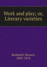 Work and play; or, Literary varieties