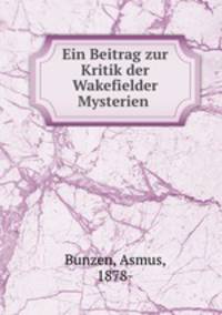 Ein Beitrag zur Kritik der Wakefielder Mysterien