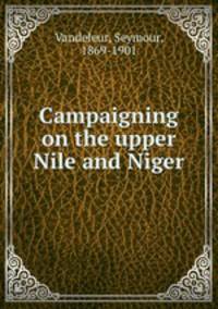 Campaigning on the upper Nile and Niger