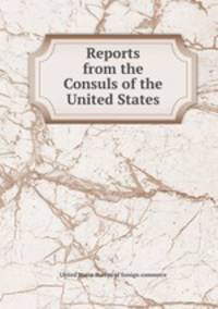 Reports from the Consuls of the United States