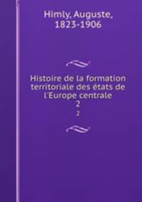 Histoire de la formation territoriale des tats de l`Europe centrale. 2