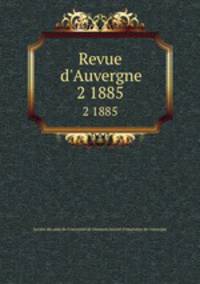 Revue d`Auvergne. 2 1885