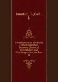 Contributions to the Study of the Connection between Chemical Constitution and Physiological Action. Part II