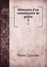 Mmoires d`un commissaire de police. 2