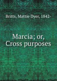 Marcia; or, Cross purposes