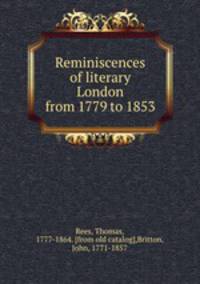 Reminiscences of literary London from 1779 to 1853