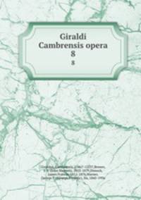 Giraldi Cambrensis opera. 8