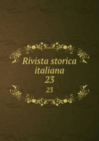 Rivista storica italiana. 23