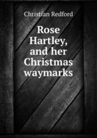 Rose Hartley, and her Christmas waymarks
