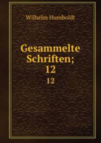 Gesammelte Schriften;. 12