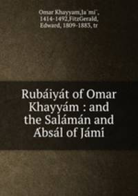Rubaiyat of Omar Khayyam : and the Salaman and Absal of Jami