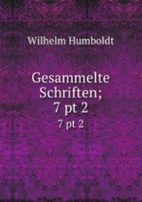 Gesammelte Schriften;. 7 pt 2