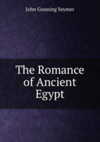 The Romance of Ancient Egypt