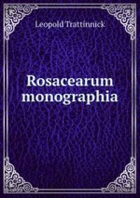 Rosacearum monographia