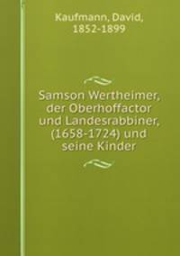 Samson Wertheimer, der Oberhoffactor und Landesrabbiner, (1658-1724) und seine Kinder