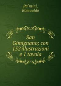 San Gimignano; con 152 illustrazioni e 1 tavola