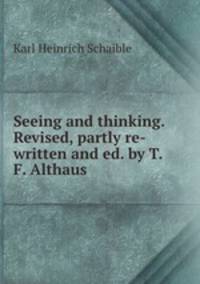 Seeing and thinking. Revised, partly re-written and ed. by T.F. Althaus