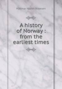 A history of Norway : from the earliest times