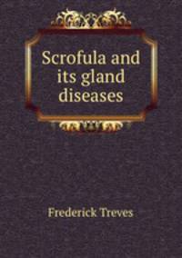 Scrofula and its gland diseases