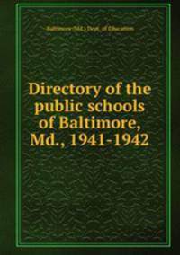 Directory of the public schools of Baltimore, Md., 1941-1942