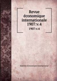 Revue economique internationale. 1907:v.4