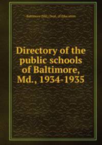 Directory of the public schools of Baltimore, Md., 1934-1935