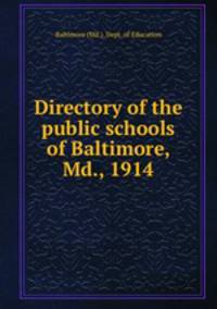Directory of the public schools of Baltimore, Md., 1914
