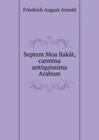 Septem Moallakt, carmina antiquissima Arabum